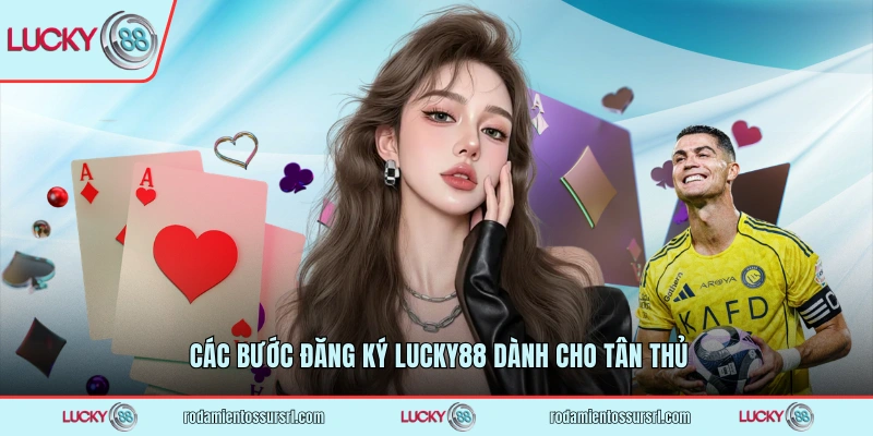 Các bước đăng ký LUCKY88 dành cho tân thủ