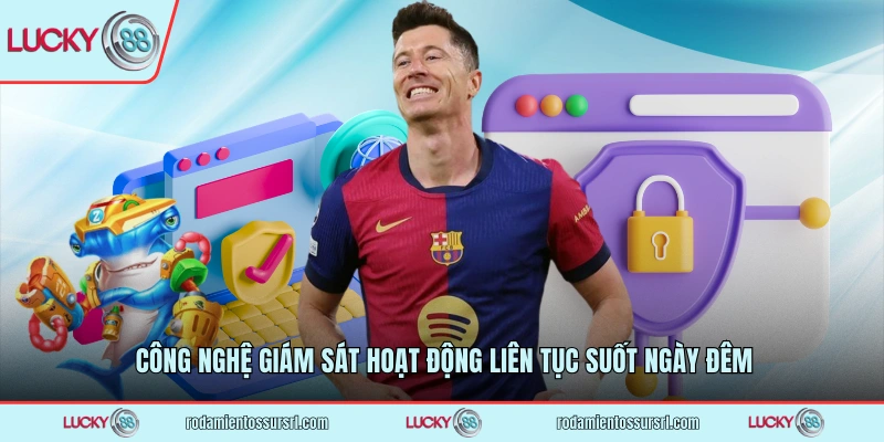 Công nghệ giám sát hoạt động liên tục suốt ngày đêm