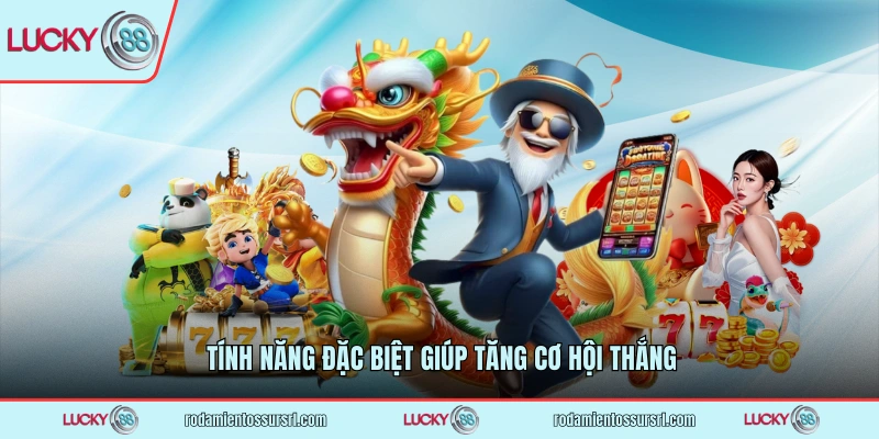 Tính năng đặc biệt giúp tăng cơ hội thắng