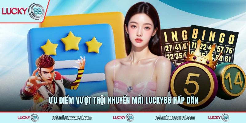 Ưu điểm vượt trội khuyến mãi LUCKY88 hấp dẫn